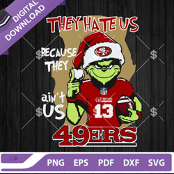 grinch they hate us because they aint us 49ers svg, grinch nfl san francisco 49ers svg,nfl svg, football svg, super bowl