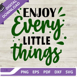 enjoy every little things svg, enjoy svg, little things svg