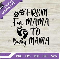 from fur mama to baby mama svg, mothers day svg, from fur mama svg