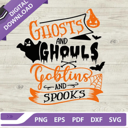ghosts and ghouls goblins and spooks svg, halloween svg, ghosts and ghouls goblins svg