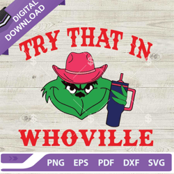 grinch try that in a whoville svg, funny grinch country music svg, try that in a small town svg, cowboy grinch png eps d