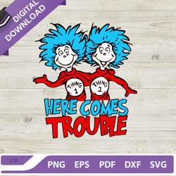 here comes trouble thing 1 thing 2 svg, thing one thing two dr seuss svg, dr seuss svg