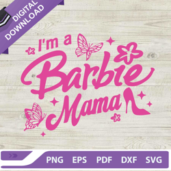 im a barbie mama svg, barbie movie svg, barbie pink svg, pink mom svg