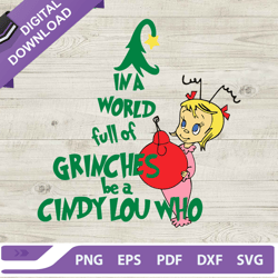 in a world full of grinches be a cindy lou who christmas svg, grinches svg, cindy lou who christmas svg