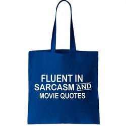 Fluent In Sarcasm And Movie Quotes Tote Bag