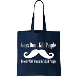 Guns Dont Kill People With Mustaches Do Tote Bag