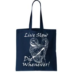 Live Slow Die Whenever Funny Sloth Tote Bag