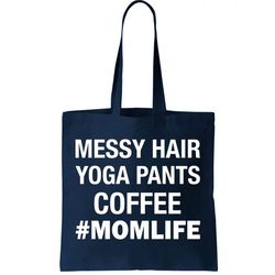 messy hair yoga pants mom life momlife tote bag
