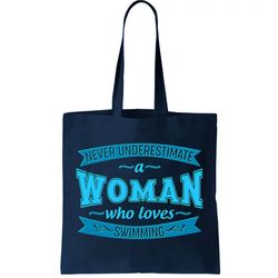 Never Underestimate A Woman Who Loves Swimming Tote Bag