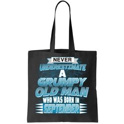 Never Underestimate Grumpy Old Man Born In September Tote Bag