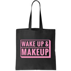 Wake Up And Makeup Tote Bag