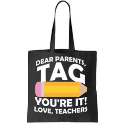 Dear Parents Tag Youre It Love Teachers Pencil Tote Bag