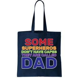 some superheros dont have capes dad tote bag