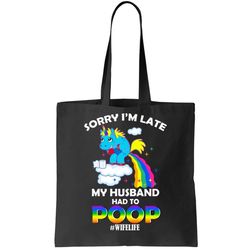 sorry im late my husband had to poop tote bag