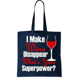 i make wine disappear whats your superpower tote bag