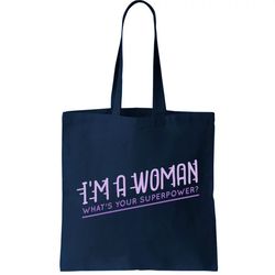 im a woman whats your superpower tote bag