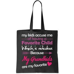 my grandkids are my favorite child tote bag