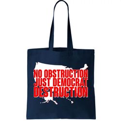 No Obstruction Just Democrat Destruction Tote Bag