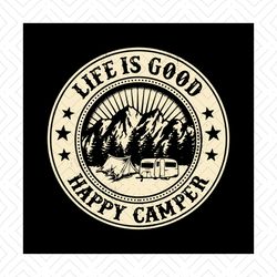 happy camper life is good svg