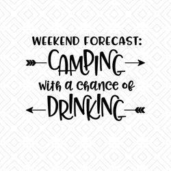 weekend forecast camping with a chance of drinking shirt svg, camper shirt svg, camping cricut, silhouette, svg, png, dx