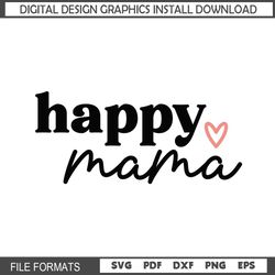 happy mama love mother day svg