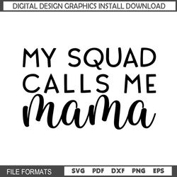 my squad calls me mama svg