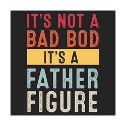 its not a dad bod its a father figure svg, fathers day svg, dad bod svg, funny dad svg, drinking dad svg, dad svg, dad q