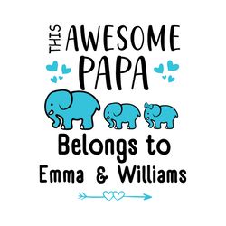 personalized this awesome papa belongs to svg, fathers day svg, papa svg, dad svg, elephant dad svg, daddy svg, fathers
