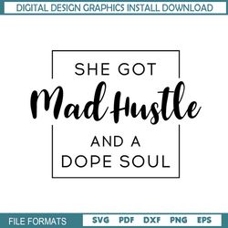 she got mad hustle and a soul svg