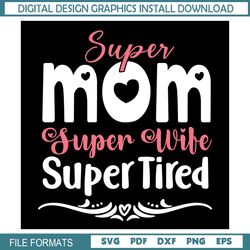 super mom super wife super tired svg