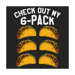 check out my six packs taco svg, trending svg, mens fitness svg, taco svg, funny mexican svg, gym svg, gymmer svg, worko