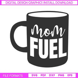 mom fuel mother day coffee cup svg