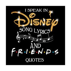 i speak in disney song lyrics svg, disney svg, and friends quotes svg, song lyrics svg, friends svg, song svg, quotes sv