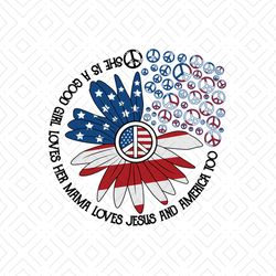 she is a good girl loves her mama loves jesus and america too svg, independence svg, 4th of july svg, sunflower svg, jul