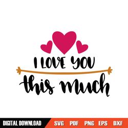 i love you this much svg