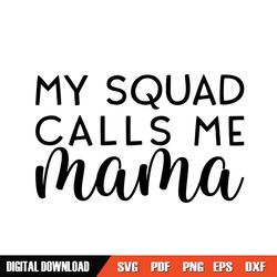 my squad calls me mama svg