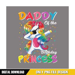 Daddy Of The Birthday Princess Funny Unicorn PNG
