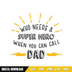 who needs a super hero when you can call dad png