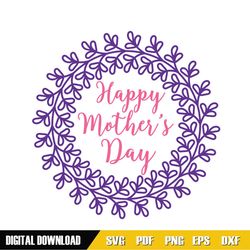 happy mother day floral wreath svg
