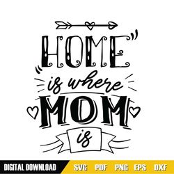 home is where mom is mother day arrow svg