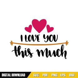 i love you this much svg