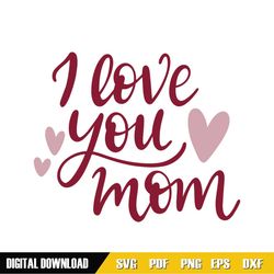 i love you mom pink mother day svg
