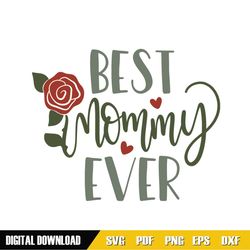 best mommy ever mother day rose svg