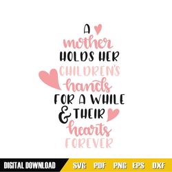 a mother hold their children hands for a while and heart forever svg