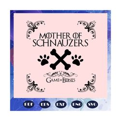 mother of schnauzers, game og bones, game of bones svg, mother of schnauzers, game of bones gift, game of bones logo, go