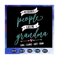 my favorite people call me grandma, grandma svg, mothers day svg, mothers day gift, grandma life, gift for grandma, moth