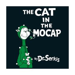 The Cat In the Mocap Svg, Dr Seuss Svg, Cat In The Mocap Svg, Cat In The Hat Svg, Dr Serkis Svg, Dr Seuss Gifts, Dr Seus