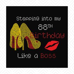 Stepping into my 88th birthday like a boss svg, birthday svg, 88th birthday svg, birthday girl svg, birthday boss svg, b