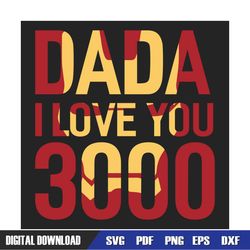 Dada I Love You 3000 Svg, Fathers Day Svg, Dad Svg, Dada Svg, Love Dad Svg, I Love You 3000 Svg, Iron Man Svg, Marvel Da