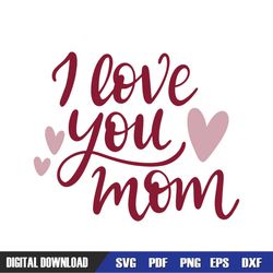 i love you mom pink mother day svg